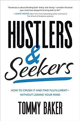 E-Book (epub) Hustlers and Seekers: How to Crush It and Find Fulfillment-Without Losing Your Mind von Tommy Baker