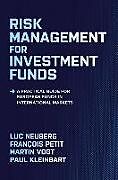 Livre Relié Risk Management for Investment Funds: A Practical Guide for European Funds in International Markets de Luc Neuberg, François Petit, Vogt Martin