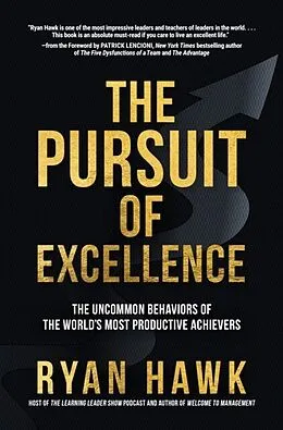 E-Book (epub) Pursuit of Excellence: The Uncommon Behaviors of the World's Most Productive Achievers von Ryan Hawk