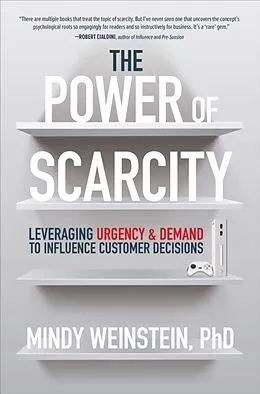 E-Book (epub) Power of Scarcity: Leveraging Urgency and Demand to Influence Customer Decisions von Mindy Weinstein