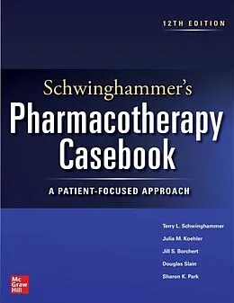 E-Book (epub) Schwinghammer's Pharmacotherapy Casebook: A Patient-Focused Approach, Twelfth Edition von Terry L. Schwinghammer, Julia M. Koehler, Jill S. Borchert