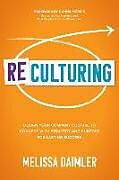 Livre Relié ReCulturing: Design Your Company Culture to Connect with Strategy and Purpose for Lasting Success de Melissa Daimler