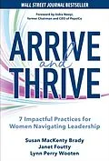 E-Book (epub) Arrive and Thrive: 7 Impactful Practices for Women Navigating Leadership von Susan MacKenty Brady, Janet Foutty, Lynn Perry Wooten