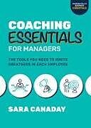 Couverture cartonnée Coaching Essentials for Managers: The Tools You Need to Ignite Greatness in Each Employee de Sara Canaday