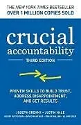 Kartonierter Einband Crucial Accountability: Proven Skills to Build Trust, Address Disappointment, and Get Results, Third Edition von Grenny Joseph, Justin Hale, Patterson Kerry