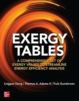 E-Book (epub) Exergy Tables: A Comprehensive Set of Exergy Values to Streamline Energy Efficiency Analysis von Lingyan Deng, Thomas A. Adams II, Truls Gundersen