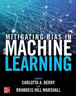 E-Book (epub) Mitigating Bias in Machine Learning von Carlotta A. Berry, Brandeis Hill Marshall