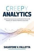 Livre Relié Creepy Analytics: Avoid Crossing the Line and Establish Ethical HR Analytics for Smarter Workforce Decisions de Salvatore Falletta