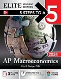 E-Book (epub) 5 Steps to a 5: AP Macroeconomics 2024 Elite Student Edition von Eric R. Dodge