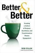 Fester Einband Better and Better: Creating a Culture of Purpose, Excellence, and Transformative Human Engagement von Robert Stiller
