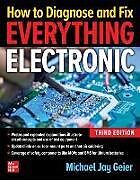 Couverture cartonnée How to Diagnose and Fix Everything Electronic, Third Edition de Michael Geier