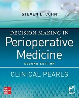 E-Book (epub) Decision Making in Perioperative Medicine: Clinical Pearls, 2nd Edition von Steven L. Cohn