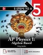 Kartonierter Einband 5 Steps to a 5: AP Physics 1 2025: Practice AP Tests + AP Content Review + Digital Exams von Greg Jacobs