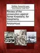 Kartonierter Einband Review of the Prosecution Against Abner Kneeland, for Blasphemy von 