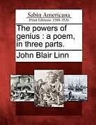 Couverture cartonnée The Powers of Genius: A Poem, in Three Parts de John Blair Linn