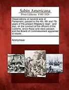 Kartonierter Einband Observations on Several Acts of Parliament, Passed in the 4th, 6th and 7th Years of His Present Majesty's Reign: And Also, on the Conduct of the Offic von