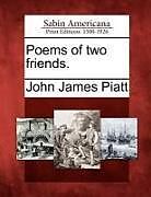 Kartonierter Einband Poems of Two Friends von John James Piatt