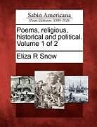 Couverture cartonnée Poems, Religious, Historical and Political. Volume 1 of 2 de Eliza R. Snow