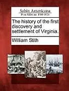 Kartonierter Einband The History of the First Discovery and Settlement of Virginia von William Stith