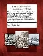 Kartonierter Einband The Memoirs of Lieut. Henry Timberlake: Who Accompanied the Three Cherokee Indians to England in the Year 1762: Containing Whatever He Observed Remark von Henry Timberlake