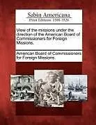Kartonierter Einband View of the Missions Under the Direction of the American Board of Commissioners for Foreign Missions von