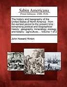 Kartonierter Einband The History and Topography of the United States of North America: From the Earliest Period to the Present Time: Comprising Political and Biographical von John Howard Hinton