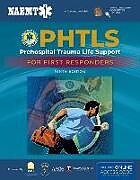Fester Einband PHTLS: Prehospital Trauma Life Support For First Responders Course Manual von National Association of Emergency Medical Technicians (NAEMT)