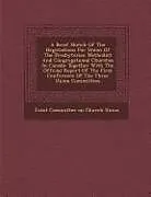 Kartonierter Einband A Brief Sketch of the Negotiations for Union of the Presbyterian Methodist and Congregational Churches in Canada: Together with the Official Report von