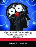 Kartonierter Einband Operational Culminating Point: Can you See it Coming? von James D. Coomler