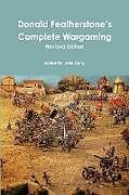 Kartonierter Einband Donald Featherstone's Complete Wargaming Revised Edition von John Curry, Donald Featherstone