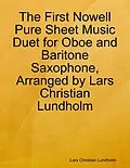 E-Book (epub) The First Nowell Pure Sheet Music Duet for Oboe and Baritone Saxophone, Arranged by Lars Christian Lundholm von Lars Christian Lundholm