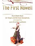 E-Book (epub) The First Nowell Pure Sheet Music for Organ and Baritone Saxophone, Arranged by Lars Christian Lundholm von Lars Christian Lundholm