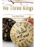 E-Book (epub) We Three Kings Pure Sheet Music for Piano and Tenor Saxophone, Arranged by Lars Christian Lundholm von Lars Christian Lundholm