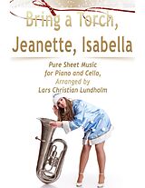 E-Book (epub) Bring a Torch, Jeanette, Isabella Pure Sheet Music for Piano and Cello, Arranged by Lars Christian Lundholm von Lars Christian Lundholm