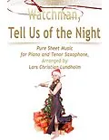 E-Book (epub) Watchman, Tell Us of the Night Pure Sheet Music for Piano and Tenor Saxophone, Arranged by Lars Christian Lundholm von Lars Christian Lundholm