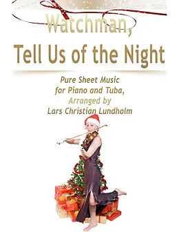 E-Book (epub) Watchman, Tell Us of the Night Pure Sheet Music for Piano and Tuba, Arranged by Lars Christian Lundholm von Lars Christian Lundholm