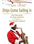 E-Book (epub) I Saw Three Ships Come Sailing In Pure Sheet Music for Organ and Flute, Arranged by Lars Christian Lundholm von Lars Christian Lundholm