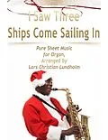 E-Book (epub) I Saw Three Ships Come Sailing In Pure Sheet Music for Organ, Arranged by Lars Christian Lundholm von Lars Christian Lundholm