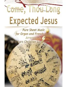 E-Book (epub) Come, Thou Long Expected Jesus Pure Sheet Music for Organ and French Horn, Arranged by Lars Christian Lundholm von Lars Christian Lundholm