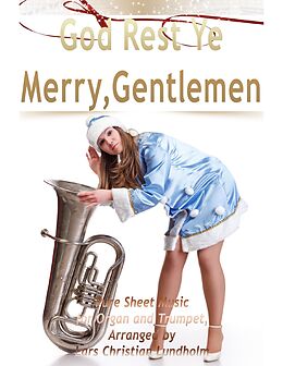 E-Book (epub) God Rest Ye Merry, Gentlemen Pure Sheet Music for Organ and Trumpet, Arranged by Lars Christian Lundholm von Lars Christian Lundholm