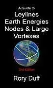 Kartonierter Einband A guide to Leylines, Earth Energy lines, Nodes & Large Vortexes von Rory Duff
