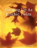E-Book (epub) Growing Up As Psychic Twins von Jason Smith