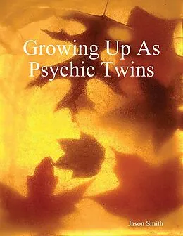 E-Book (epub) Growing Up As Psychic Twins von Jason Smith