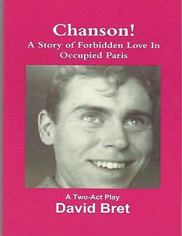 E-Book (epub) Chanson: A Two-Act Play (A Story of Forbidden Love Set During the German Occupation of Paris) von David Bret
