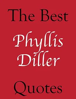 E-Book (epub) Best Phyllis Diller Quotes von James Alexander