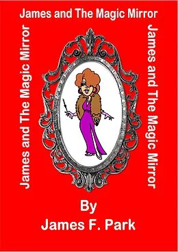E-Book (epub) James and The Magic Mirror von James F. Park