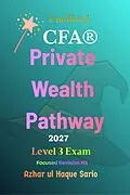 E-Book (epub) Unofficial CFA® Private Wealth Pathway 2027 von Azhar Ul Haque Sario
