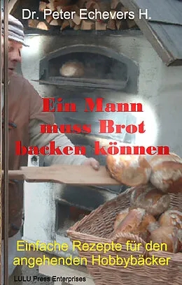 E-Book (epub) Ein Mann muss Brot backen können von Peter Echevers H.