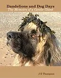 E-Book (epub) Dandelions and Dog Days - The Memoirs of a Gentle Giant von J E Thompson
