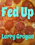 E-Book (epub) Fed Up von Larry Grogan